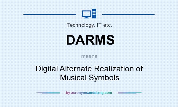 What does DARMS mean? It stands for Digital Alternate Realization of Musical Symbols