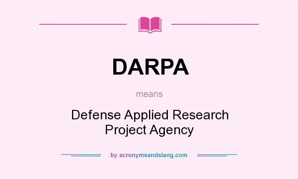 What does DARPA mean? It stands for Defense Applied Research Project Agency