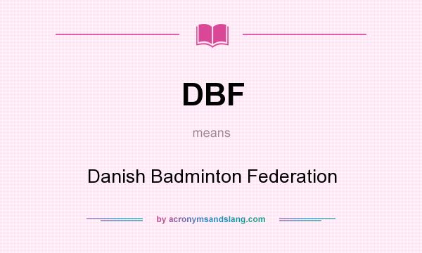 What does DBF mean? It stands for Danish Badminton Federation