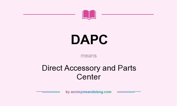 What does DAPC mean? It stands for Direct Accessory and Parts Center