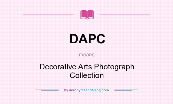 What does DAPC mean? It stands for Decorative Arts Photograph Collection