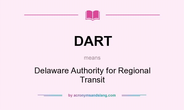 What does DART mean? It stands for Delaware Authority for Regional Transit