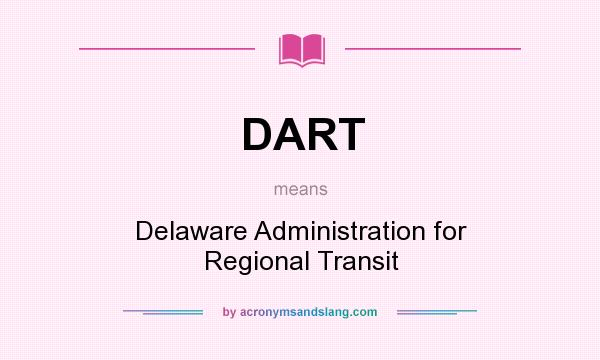 What does DART mean? It stands for Delaware Administration for Regional Transit
