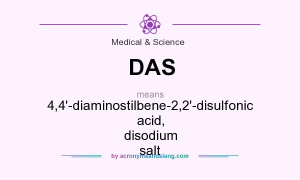 What does DAS mean? It stands for 4,4`-diaminostilbene-2,2`-disulfonic acid, disodium salt