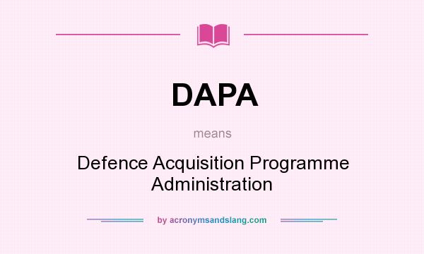What does DAPA mean? It stands for Defence Acquisition Programme Administration