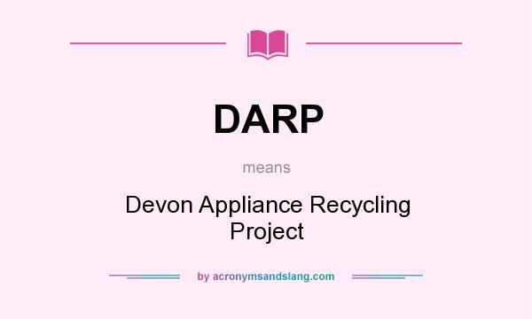What does DARP mean? It stands for Devon Appliance Recycling Project