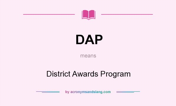 What does DAP mean? It stands for District Awards Program