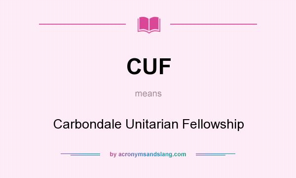 What does CUF mean? It stands for Carbondale Unitarian Fellowship