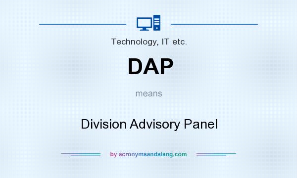 What does DAP mean? It stands for Division Advisory Panel