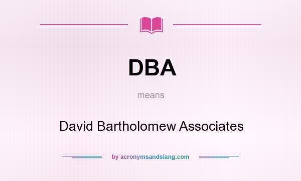 What does DBA mean? It stands for David Bartholomew Associates