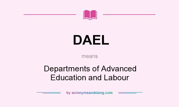 What does DAEL mean? It stands for Departments of Advanced Education and Labour
