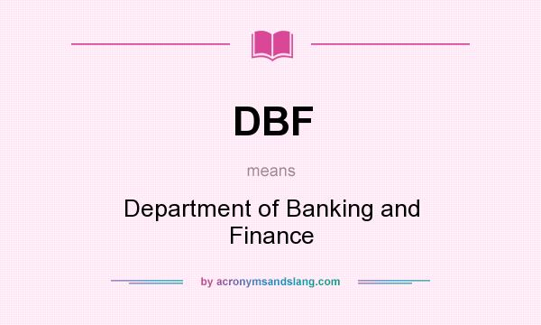 What does DBF mean? It stands for Department of Banking and Finance
