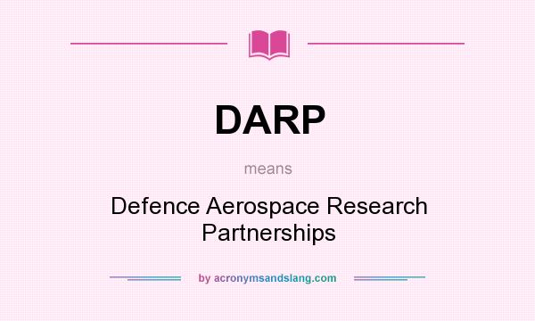 What does DARP mean? It stands for Defence Aerospace Research Partnerships