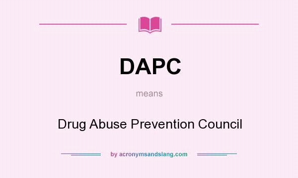 What does DAPC mean? It stands for Drug Abuse Prevention Council
