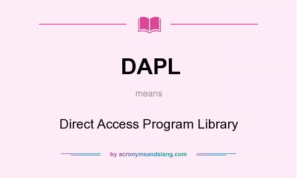 What does DAPL mean? It stands for Direct Access Program Library