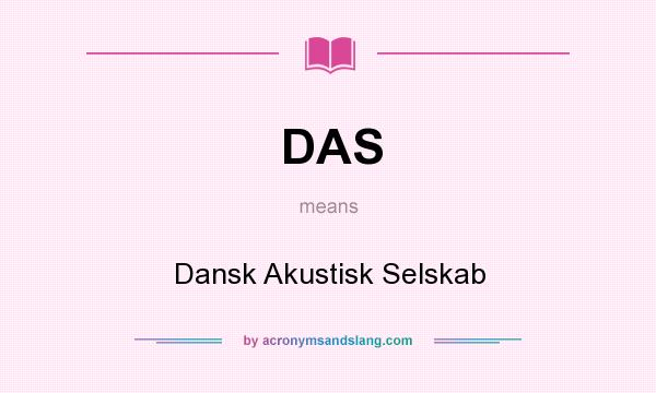 What does DAS mean? It stands for Dansk Akustisk Selskab