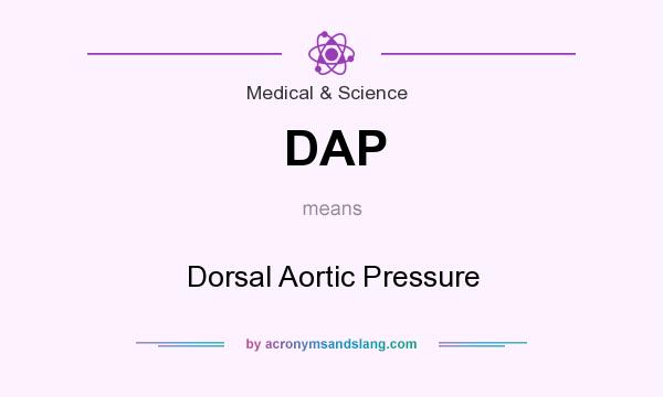 What does DAP mean? It stands for Dorsal Aortic Pressure