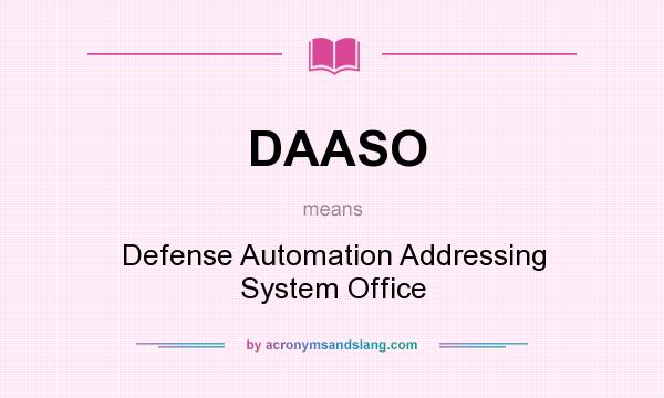 What does DAASO mean? It stands for Defense Automation Addressing System Office