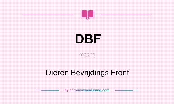 What does DBF mean? It stands for Dieren Bevrijdings Front