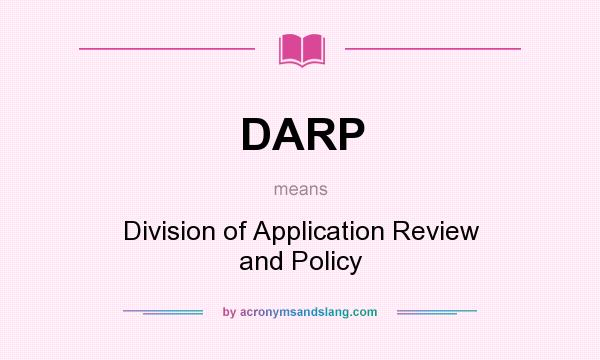 What does DARP mean? It stands for Division of Application Review and Policy