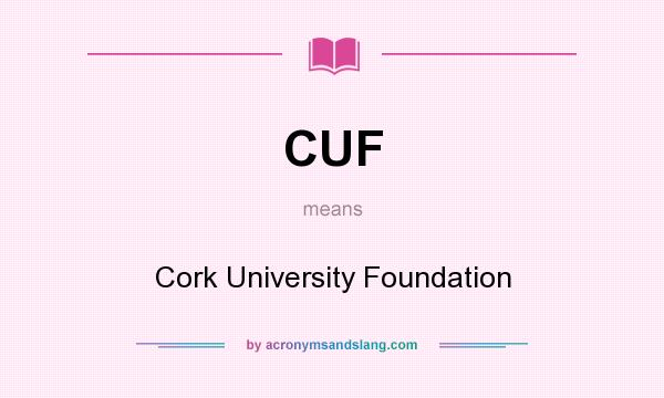 What does CUF mean? It stands for Cork University Foundation