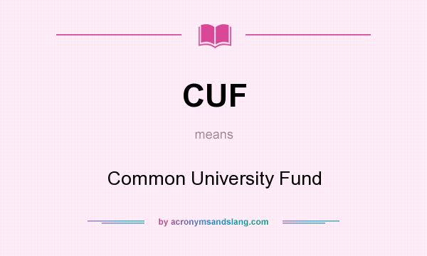 What does CUF mean? It stands for Common University Fund