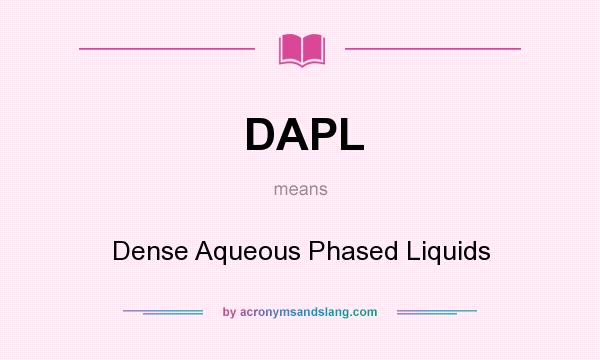 What does DAPL mean? It stands for Dense Aqueous Phased Liquids