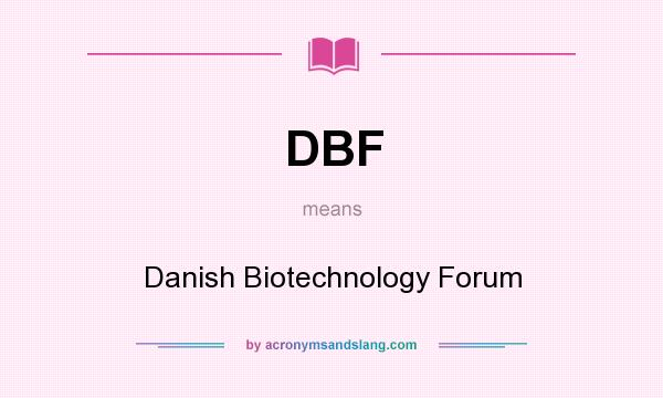 What does DBF mean? It stands for Danish Biotechnology Forum