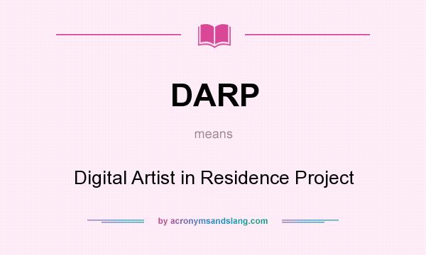 What does DARP mean? It stands for Digital Artist in Residence Project