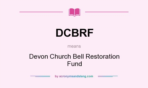 What does DCBRF mean? It stands for Devon Church Bell Restoration Fund