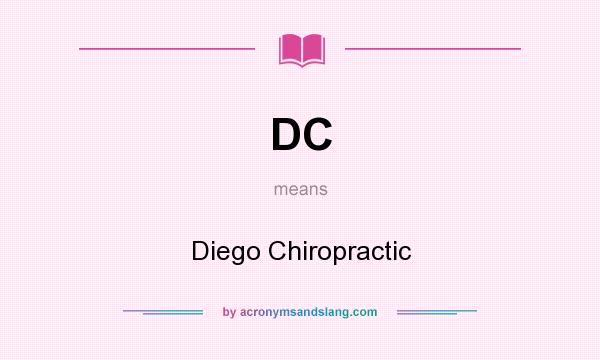 What does DC mean? It stands for Diego Chiropractic