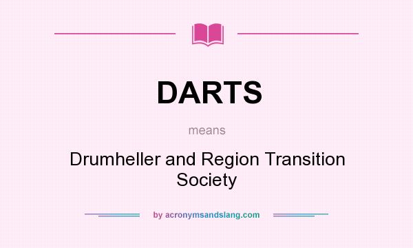 What does DARTS mean? It stands for Drumheller and Region Transition Society