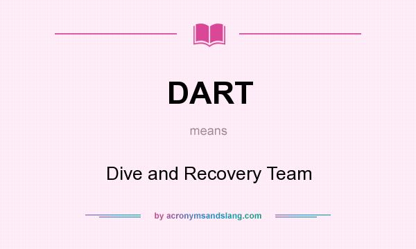 What does DART mean? It stands for Dive and Recovery Team