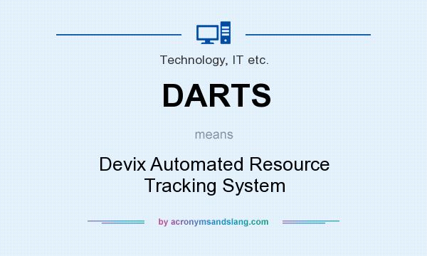 What does DARTS mean? It stands for Devix Automated Resource Tracking System