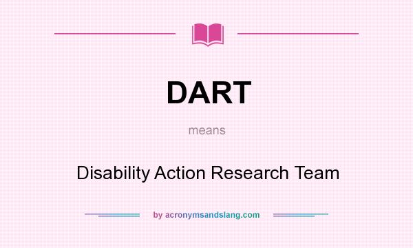 What does DART mean? It stands for Disability Action Research Team