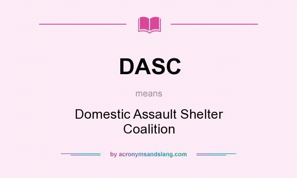 What does DASC mean? It stands for Domestic Assault Shelter Coalition