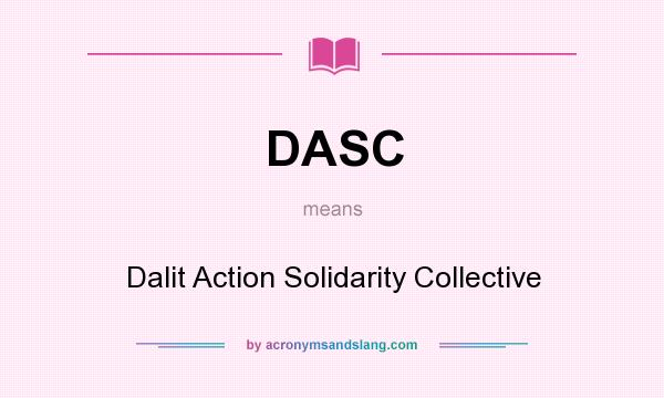 What does DASC mean? It stands for Dalit Action Solidarity Collective