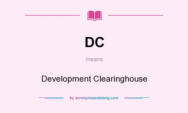 What does DC mean? It stands for Development Clearinghouse