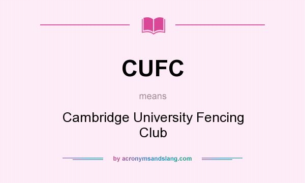 What does CUFC mean? It stands for Cambridge University Fencing Club