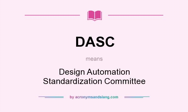 What does DASC mean? It stands for Design Automation Standardization Committee