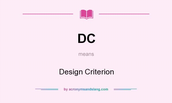 What does DC mean? It stands for Design Criterion