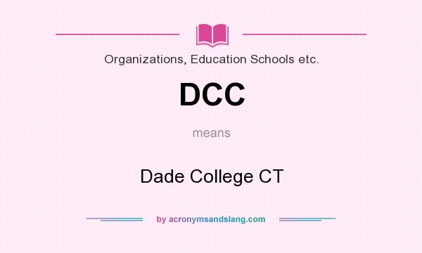 What does DCC mean? It stands for Dade College CT