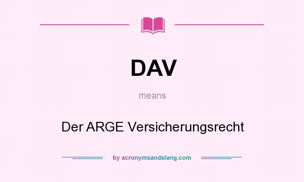 What does DAV mean? It stands for Der ARGE Versicherungsrecht