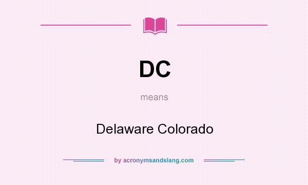 What does DC mean? It stands for Delaware Colorado