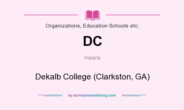 What does DC mean? It stands for Dekalb College (Clarkston, GA)