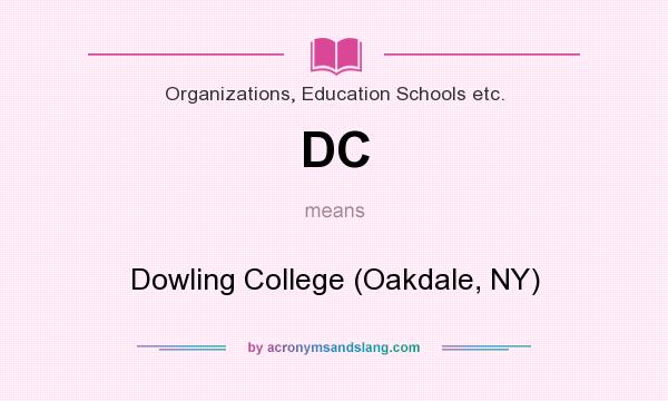 What does DC mean? It stands for Dowling College (Oakdale, NY)