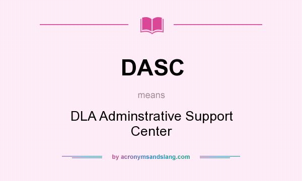 What does DASC mean? It stands for DLA Adminstrative Support Center