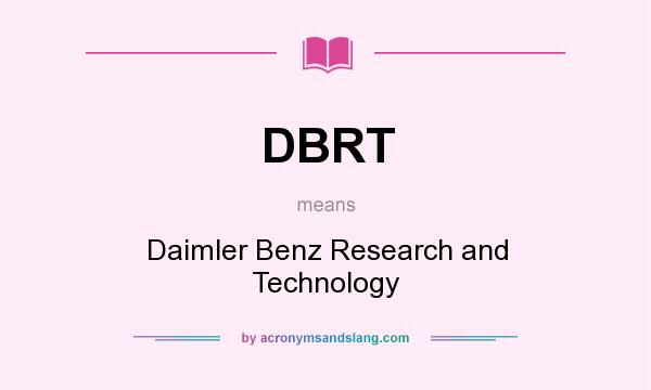 What does DBRT mean? It stands for Daimler Benz Research and Technology