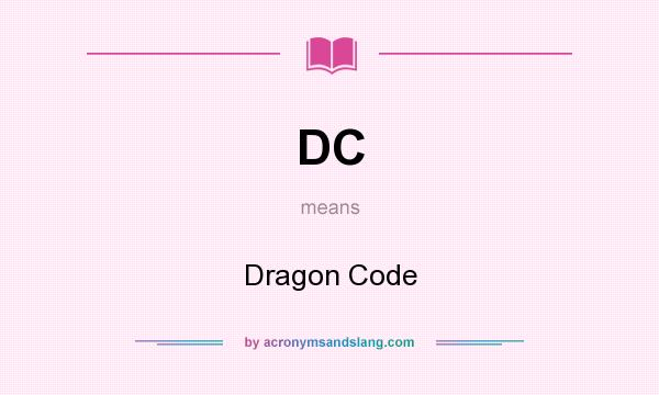 What does DC mean? It stands for Dragon Code