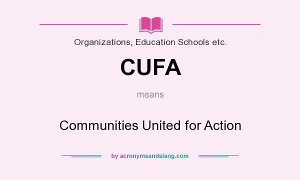 What does CUFA mean? It stands for Communities United for Action